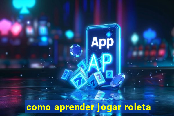 como aprender jogar roleta